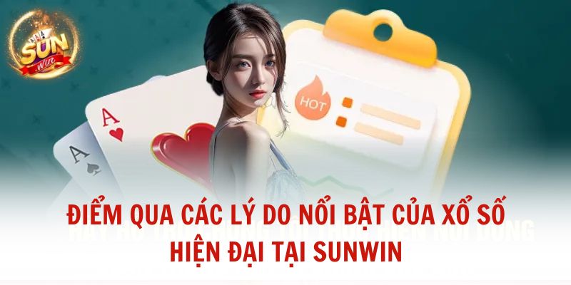 Điểm qua các lý do nổi bật của xổ số hiện đại tại Sunwin