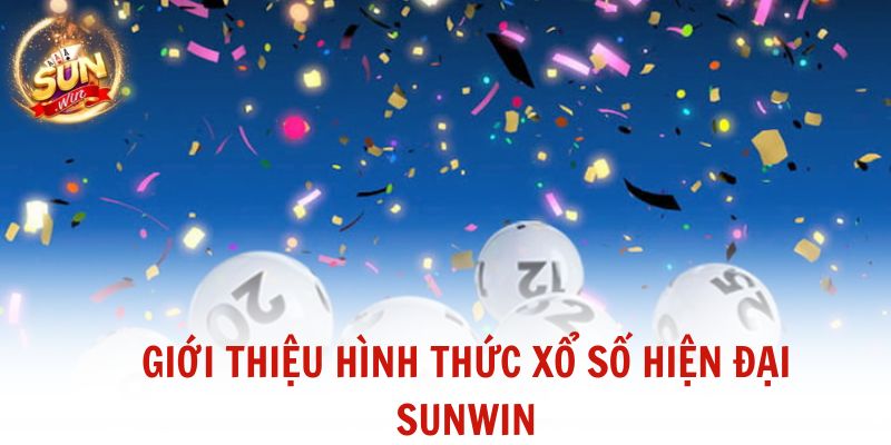 Giới thiệu hình thức xổ số hiện đại Sunwin