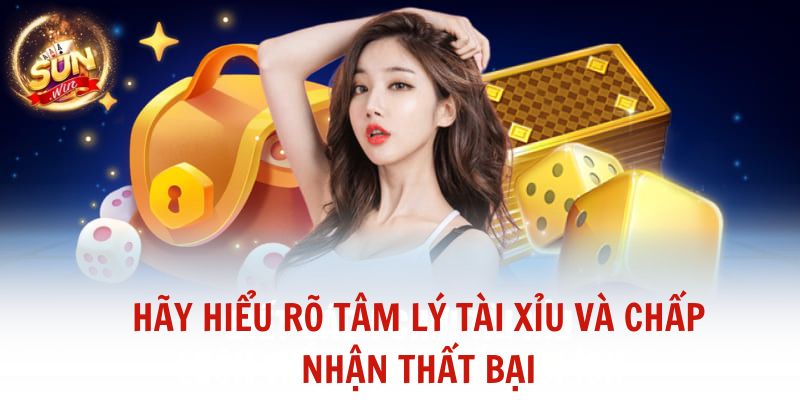Hãy hiểu rõ tâm lý tài xỉu và chấp nhận thất bại