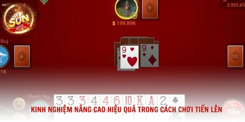 Kinh nghiệm nâng cao hiệu quả trong cách chơi Tiến Lên cho người mới
