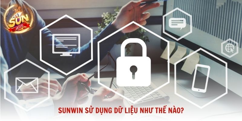 Sunwin sử dụng dữ liệu như thế nào?