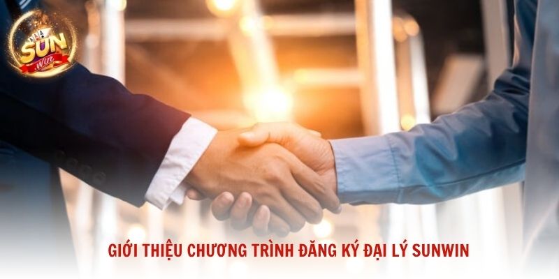 Giới thiệu chương trình đăng ký đại lý Sunwin linh hoạt dành cho mọi đối tác