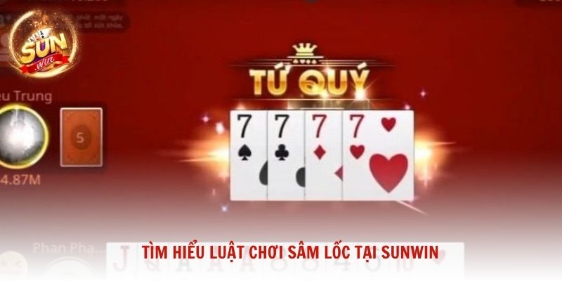 Tìm hiểu luật chơi Sâm Lốc tại Sunwin
