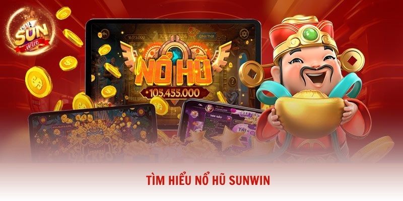 Tìm hiểu nổ hũ Sunwin