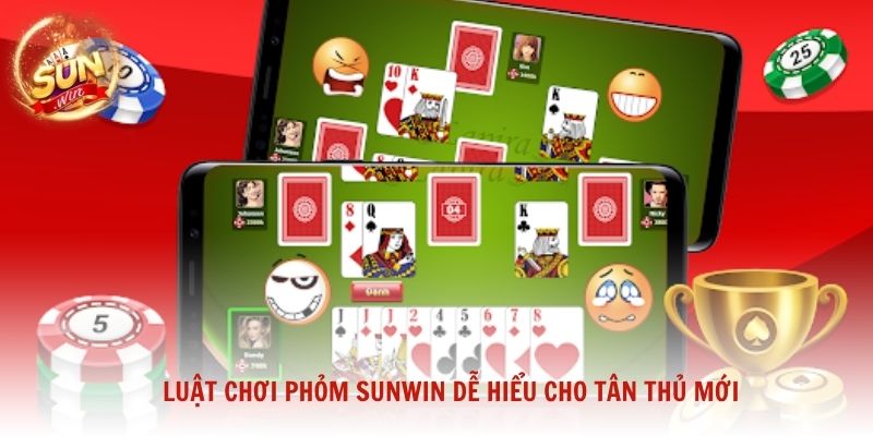 Luật chơi Phỏm Sunwin dễ hiểu cho tân thủ mới