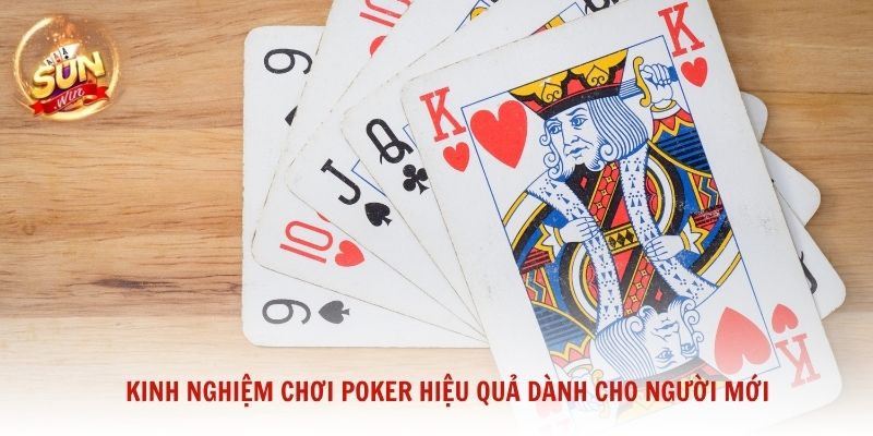 Kinh nghiệm chơi Poker hiệu quả dành cho người mới của Sunwin