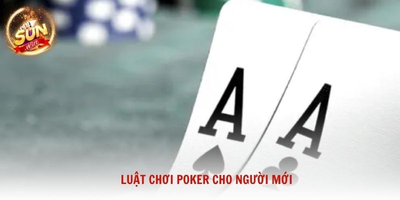 Luật chơi Poker cho người mới